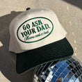 Load image into Gallery viewer, Go Ask Your Dad Trucker Hat
