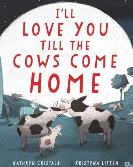 I'll Love You Till The Cows Come Home Board Book