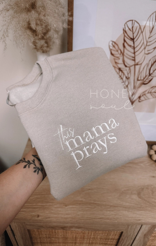 This Mama Prays Embroidered Sweatshirt